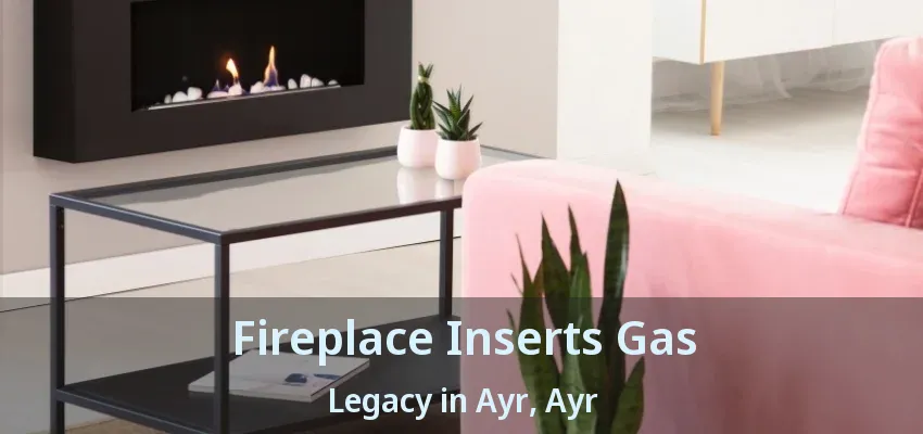 Fireplace Inserts Gas Legacy in Ayr, Ayr - ON