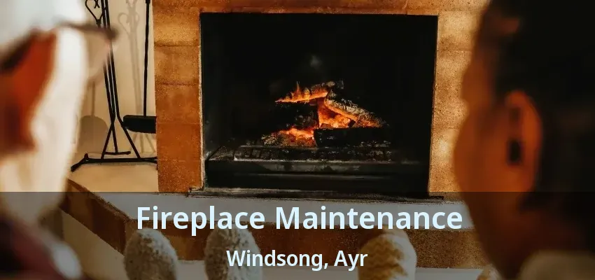 Fireplace Maintenance Windsong, Ayr - ON