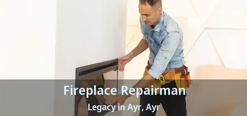 Fireplace Repairman Legacy in Ayr, Ayr - ON Fireplace Repairman Legacy in Ayr, Ayr - ON