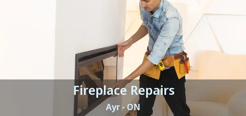 Fireplace Repairs Ayr - ON