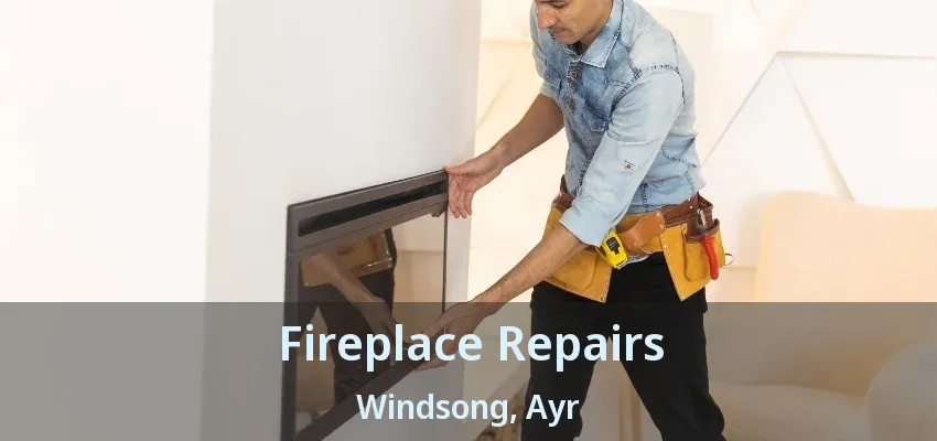 Fireplace Repairs Windsong, Ayr - ON Fireplace Repairs Windsong, Ayr - ON