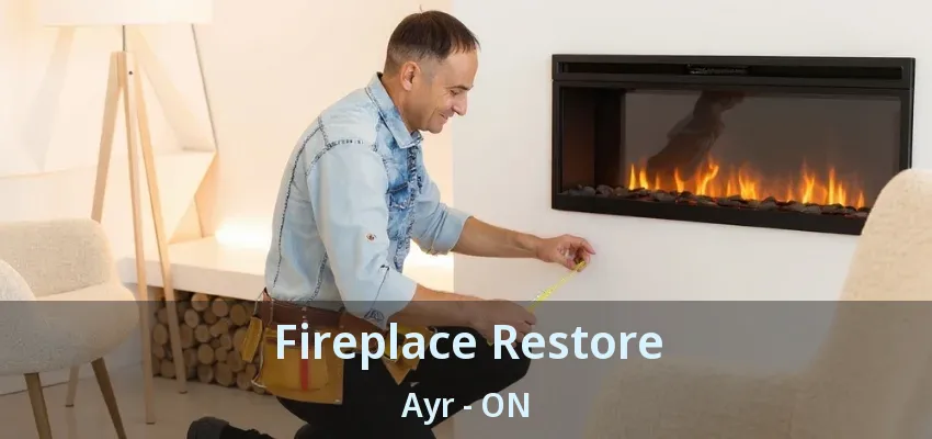 Fireplace Restore Ayr - ON Fireplace Restore Ayr - ON