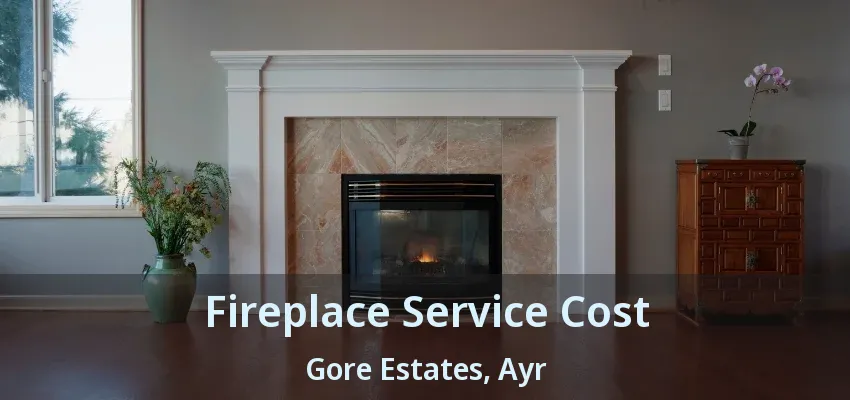 Fireplace Service Cost Gore Estates, Ayr - ON