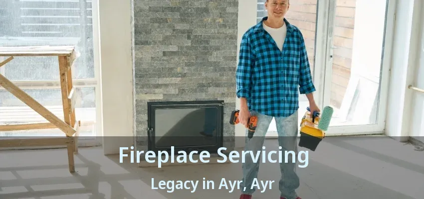 Fireplace Servicing Legacy in Ayr, Ayr - ON