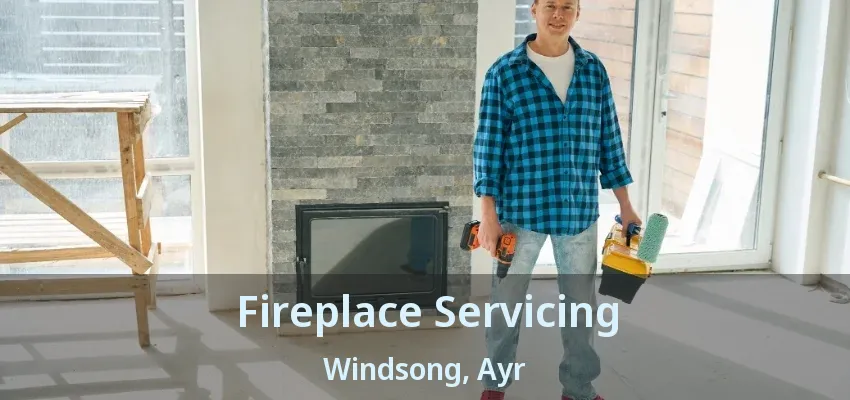 Fireplace Servicing Windsong, Ayr - ON