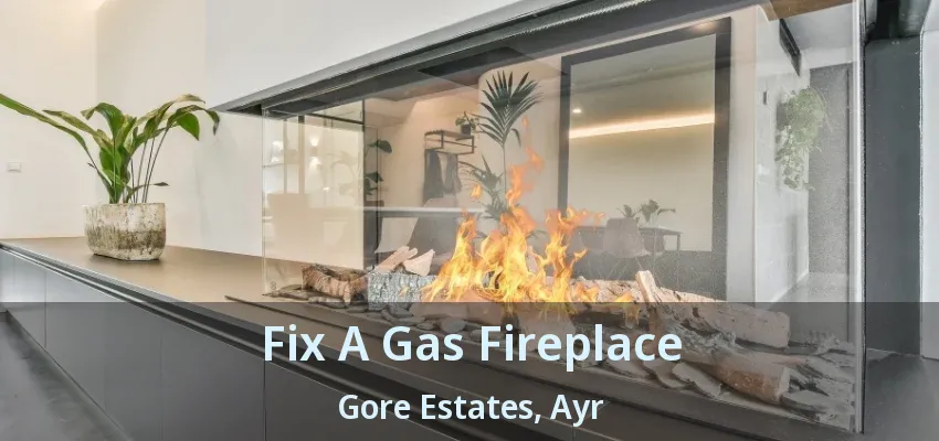 Fix A Gas Fireplace Gore Estates, Ayr - ON