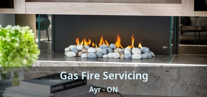 Gas Fire Servicing Ayr - ON Gas Fire Servicing Ayr - ON