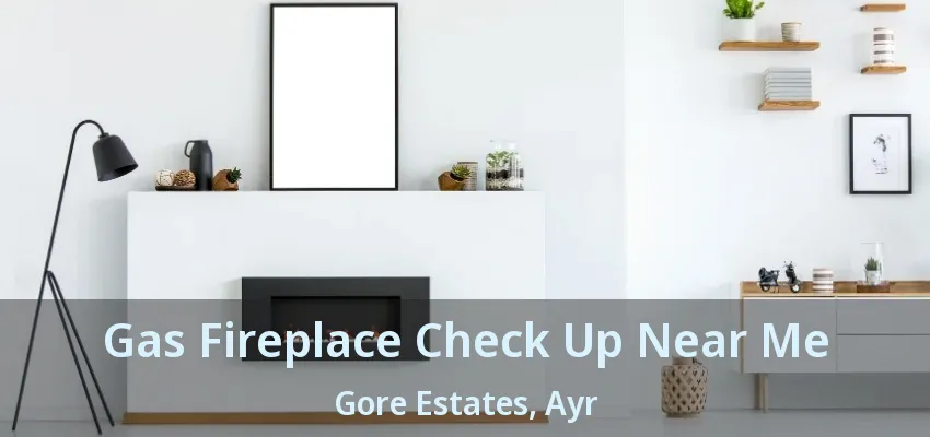 Gas Fireplace Check Up Near Me Gore Estates, Ayr - ON Gas Fireplace Check Up Near Me Gore Estates, Ayr - ON
