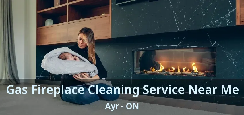 Gas Fireplace Cleaning Service Near Me Ayr - ON Gas Fireplace Cleaning Service Near Me Ayr - ON