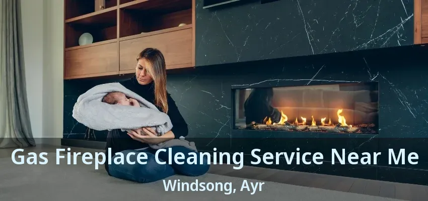 Gas Fireplace Cleaning Service Near Me Windsong, Ayr - ON