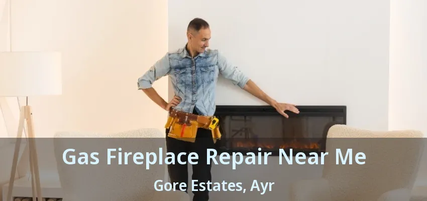 Gas Fireplace Repair Near Me Gore Estates, Ayr - ON