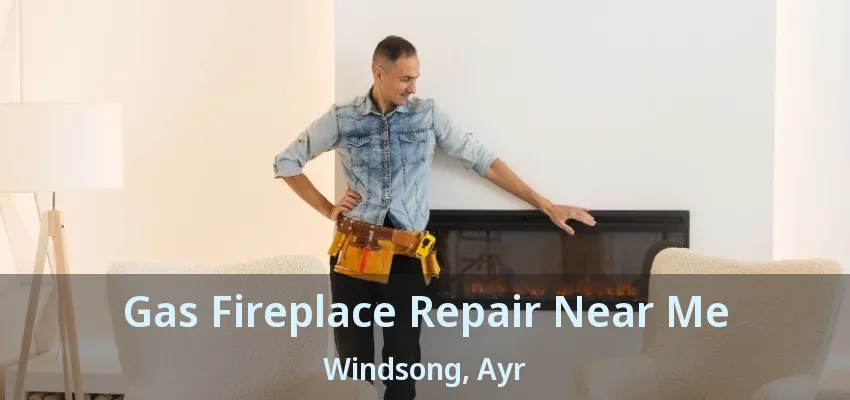 Gas Fireplace Repair Near Me Windsong, Ayr - ON Gas Fireplace Repair Near Me Windsong, Ayr - ON