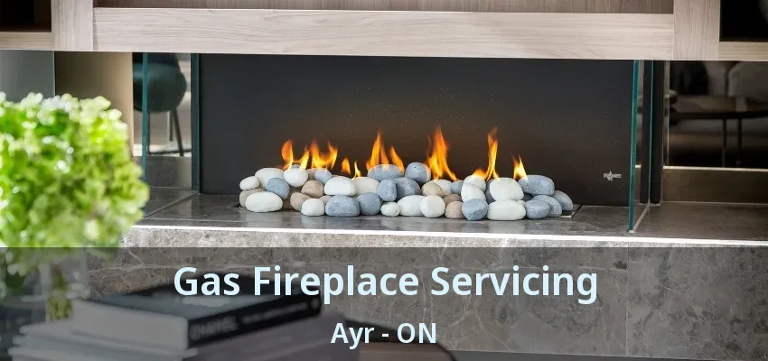 Gas Fireplace Servicing Ayr - ON Gas Fireplace Servicing Ayr - ON
