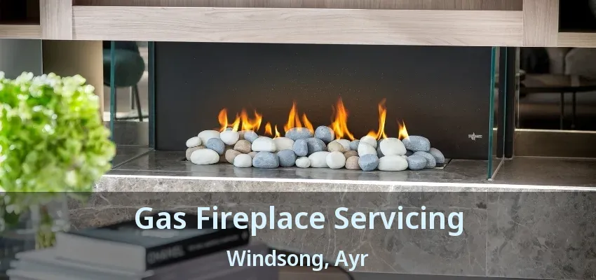Gas Fireplace Servicing Windsong, Ayr - ON Gas Fireplace Servicing Windsong, Ayr - ON
