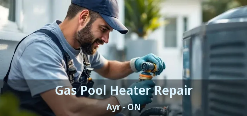 Gas Pool Heater Repair Ayr - ON