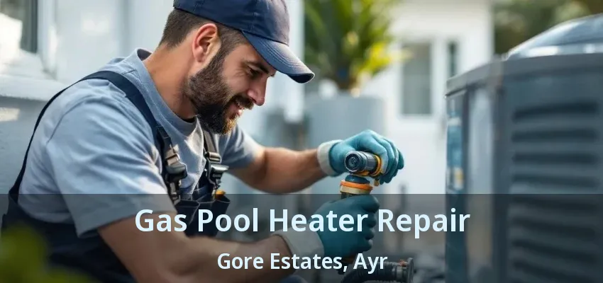 Gas Pool Heater Repair Gore Estates, Ayr - ON Gas Pool Heater Repair Gore Estates, Ayr - ON