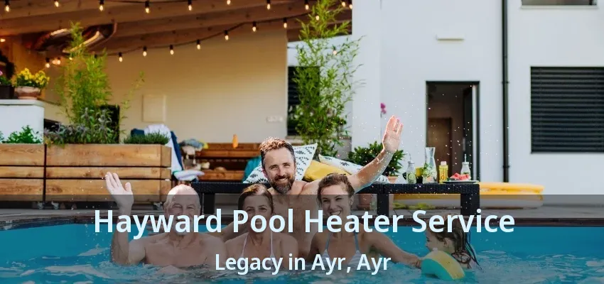 Hayward Pool Heater Service Legacy in Ayr, Ayr - ON