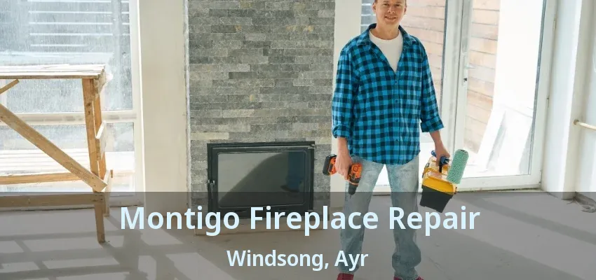 Montigo Fireplace Repair Windsong, Ayr - ON