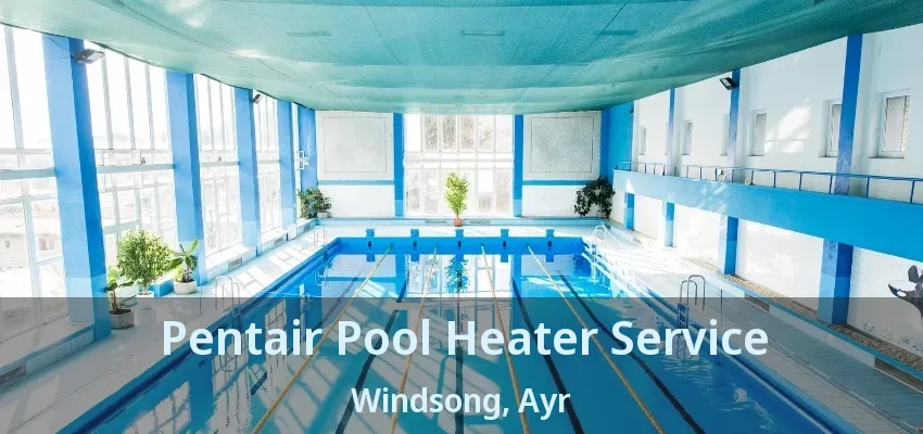 Pentair Pool Heater Service Windsong, Ayr - ON Pentair Pool Heater Service Windsong, Ayr - ON