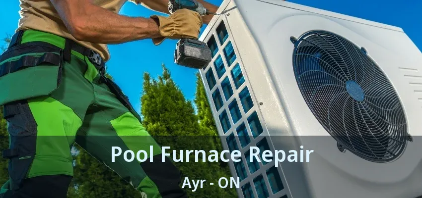 Pool Furnace Repair Ayr - ON