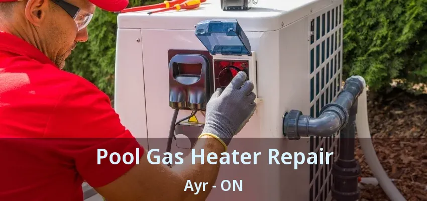 Pool Gas Heater Repair Ayr - ON