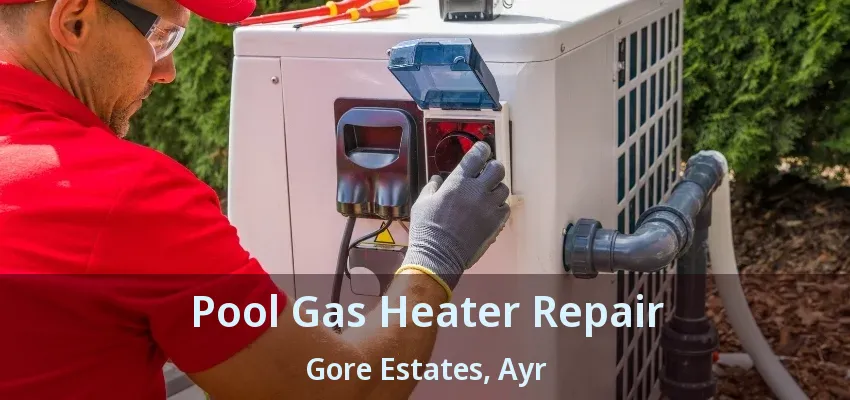 Pool Gas Heater Repair Gore Estates, Ayr - ON