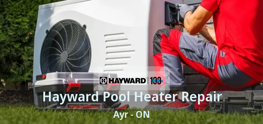 Hayward Pool Heater Repair Ayr - ON Hayward Pool Heater Repair Ayr - ON