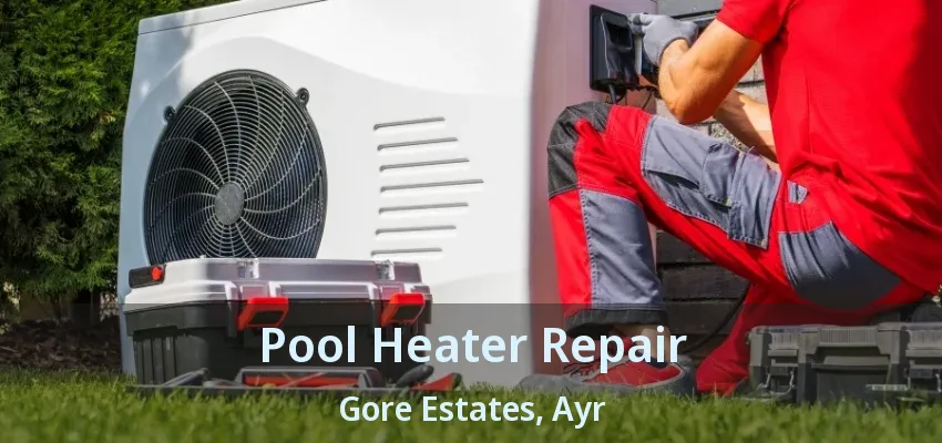 Pool Heater Repair Gore Estates, Ayr - ON Pool Heater Repair Gore Estates, Ayr - ON
