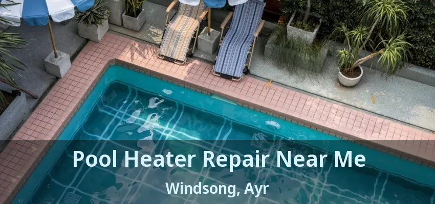 Pool Heater Repair Near Me Windsong, Ayr - ON