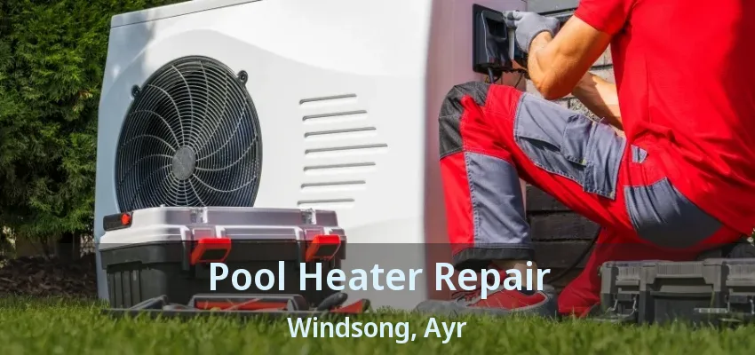 Pool Heater Repair Windsong, Ayr - ON Pool Heater Repair Windsong, Ayr - ON