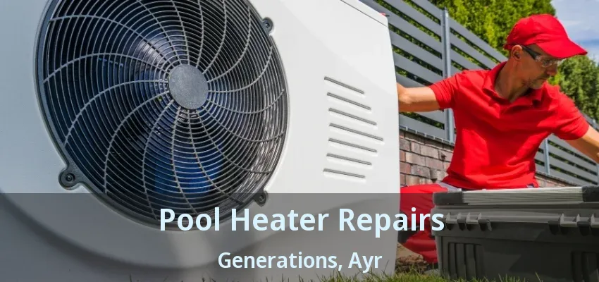 Pool Heater Repairs Generations, Ayr - ON