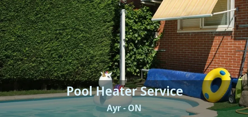 Pool Heater Service Ayr - ON Pool Heater Service Ayr - ON