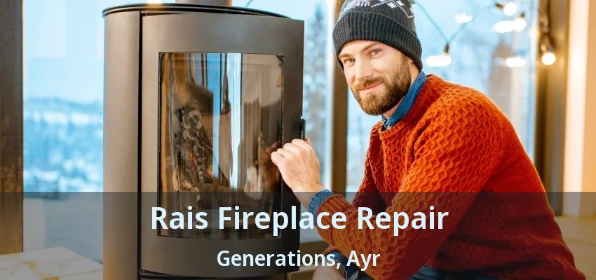 Rais Fireplace Repair Generations, Ayr - ON