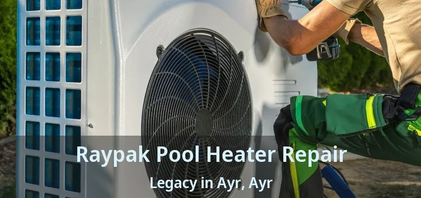 Raypak Pool Heater Repair Legacy in Ayr, Ayr - ON Raypak Pool Heater Repair Legacy in Ayr, Ayr - ON
