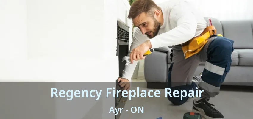 Regency Fireplace Repair Ayr - ON Regency Fireplace Repair Ayr - ON