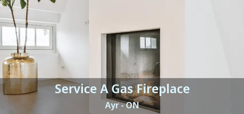 Service A Gas Fireplace Ayr - ON