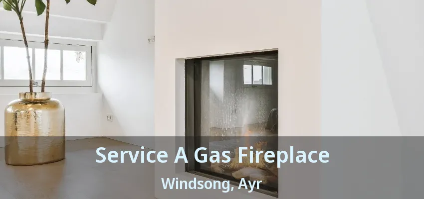 Service A Gas Fireplace Windsong, Ayr - ON