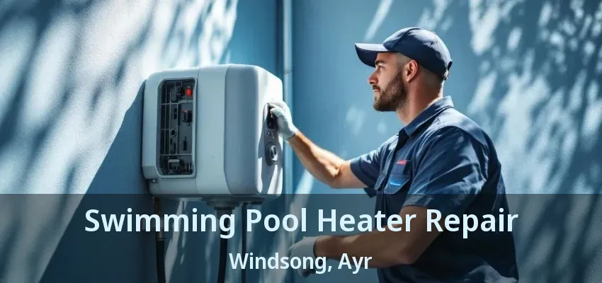 Swimming Pool Heater Repair Windsong, Ayr - ON