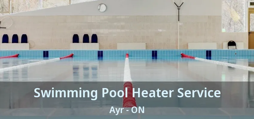 Swimming Pool Heater Service Ayr - ON Swimming Pool Heater Service Ayr - ON