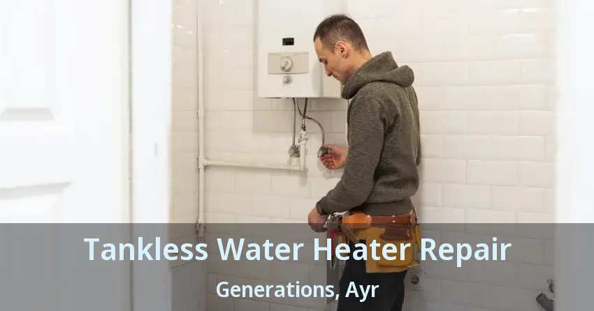 Tankless Water Heater Repair Generations, Ayr - ON