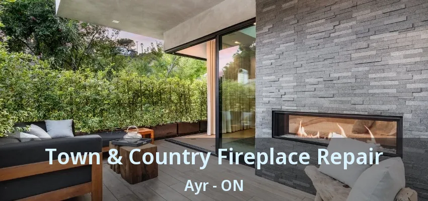 Town & Country Fireplace Repair Ayr - ON