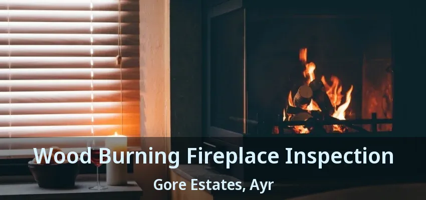 Wood Burning Fireplace Inspection Gore Estates, Ayr - ON
